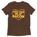 You Had Me At Bacon Men's Tri-Blend - Adult & Kids T-Shirts, Sweatshirts & Hoodies apparel design preview 1