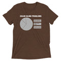 Color Blind Problems Men's Tri-Blend - Adult & Kids T-Shirts, Sweatshirts & Hoodies apparel design preview 1
