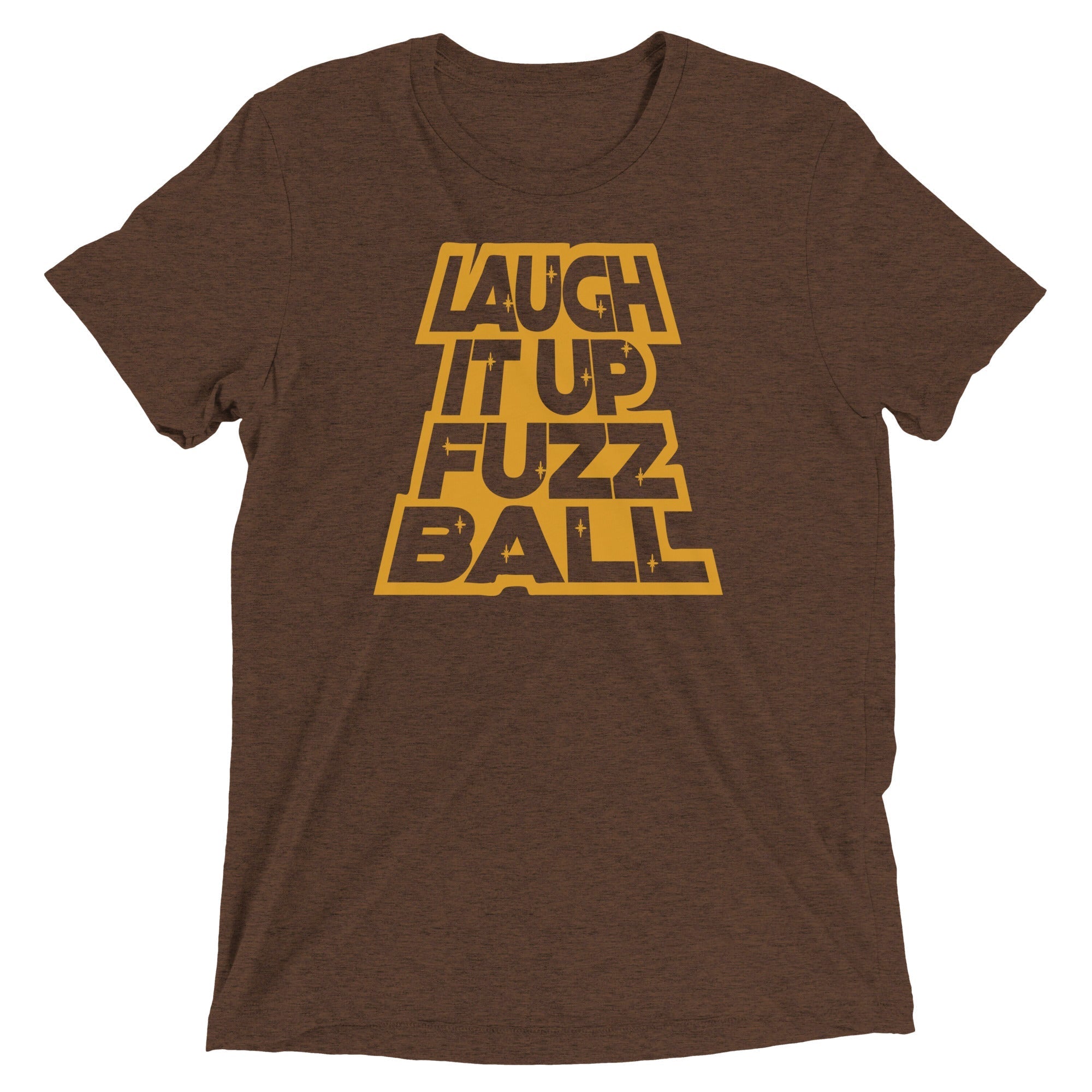 Laugh It Up Fuzzball Men's Tri-Blend - Adult & Kids T-Shirts, Sweatshirts & Hoodies apparel design preview 1