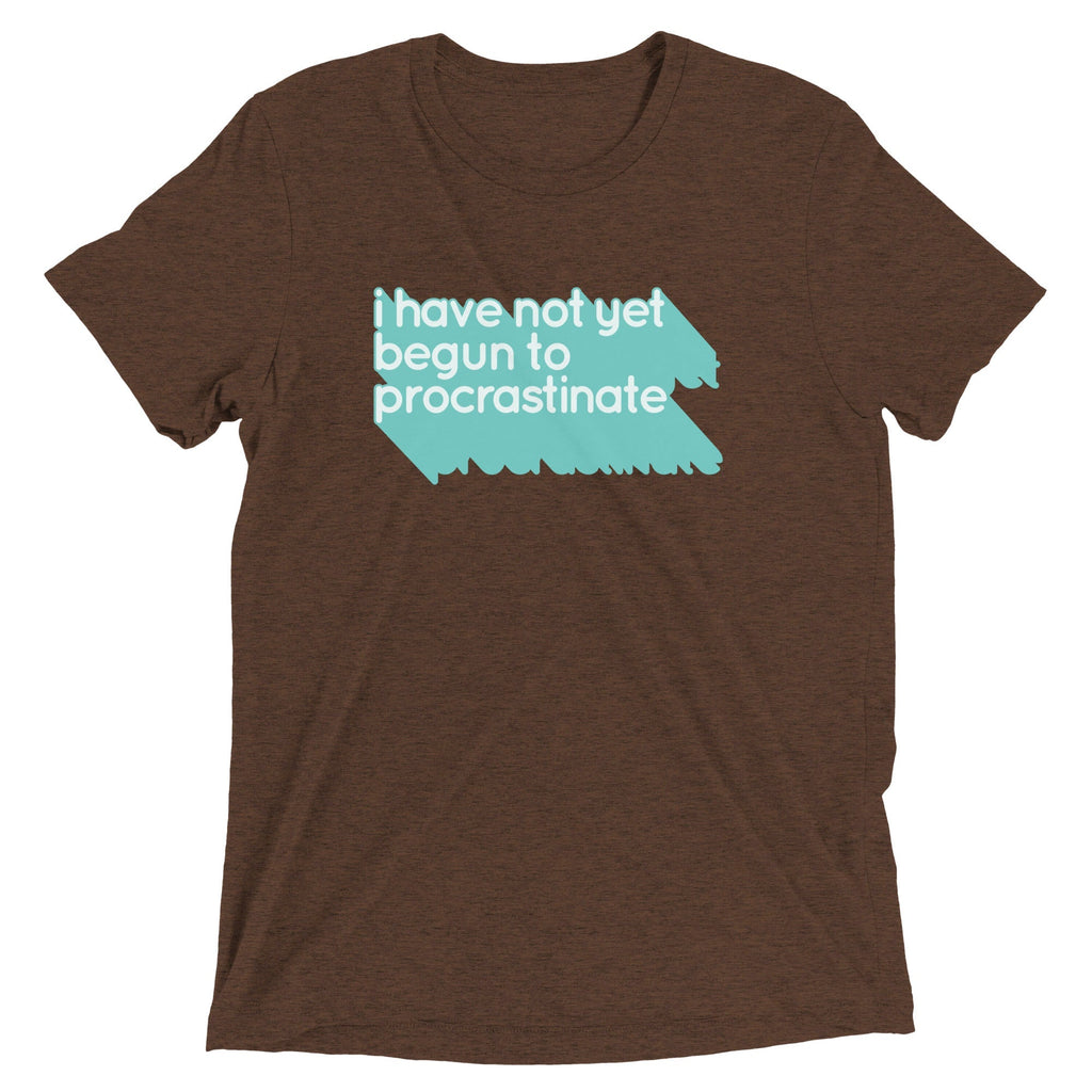 Not Begun To Procrastinate Men's Tri-Blend - Adult & Kids T-Shirts, Sweatshirts & Hoodies apparel design preview 1