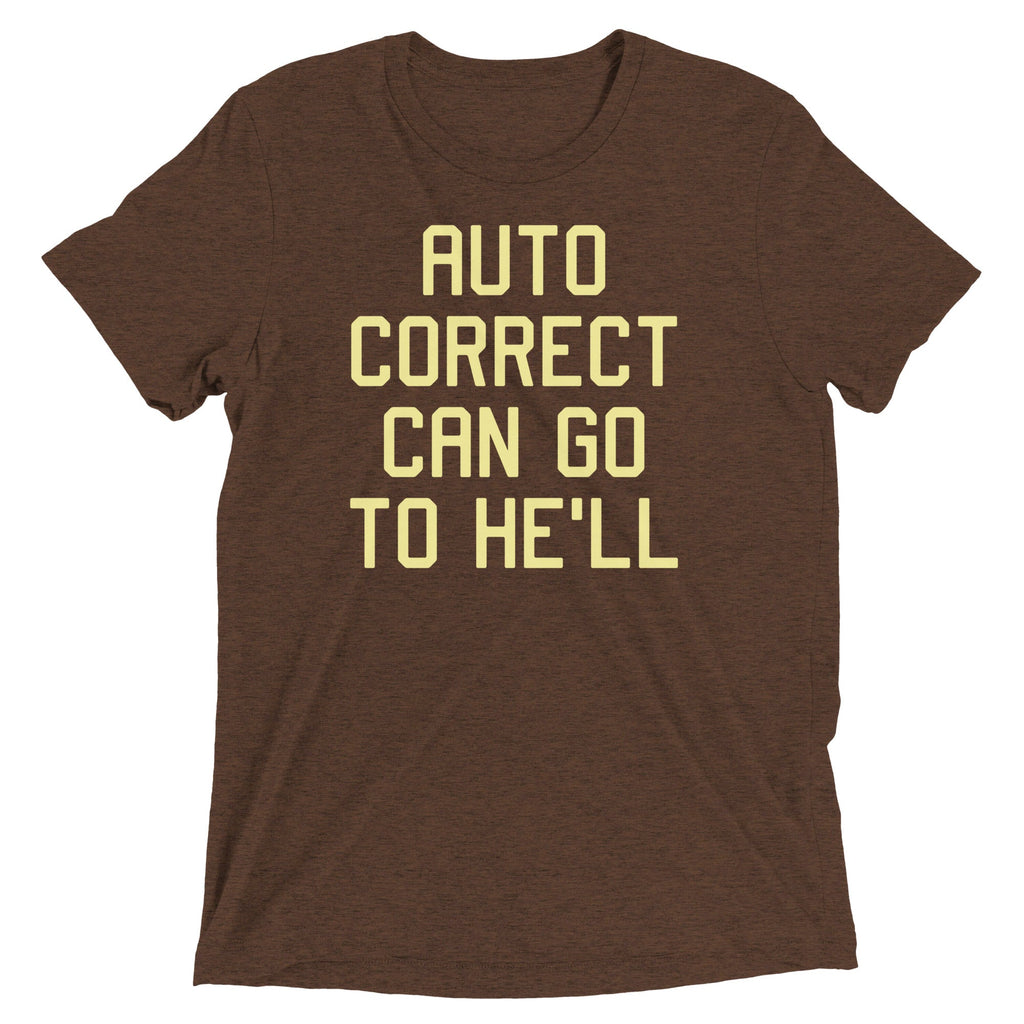 Auto Correct Can Go To He'll Men's Tri-Blend - Adult & Kids T-Shirts, Sweatshirts & Hoodies apparel design preview 1