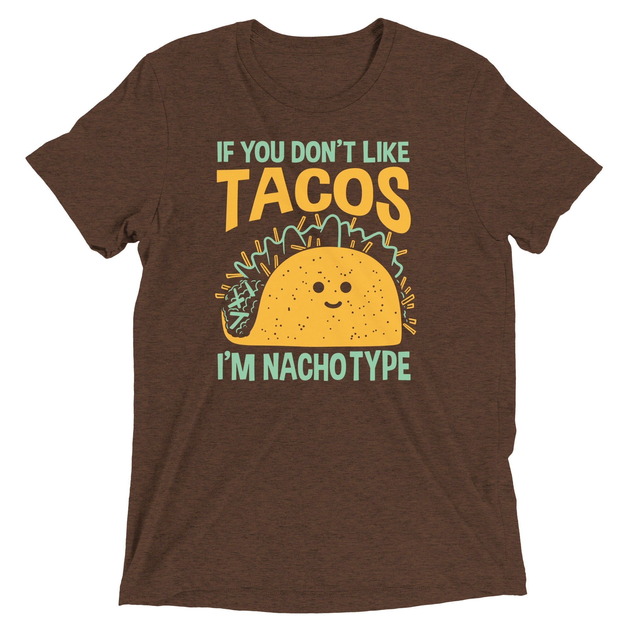 I'm Nacho Type Men's Tri-Blend - Adult & Kids T-Shirts, Sweatshirts & Hoodies apparel design preview 1
