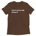 Come To The Nerd Side. We Have Pi. Men's Tri-Blend - Adult & Kids T-Shirts, Sweatshirts & Hoodies apparel design preview 1