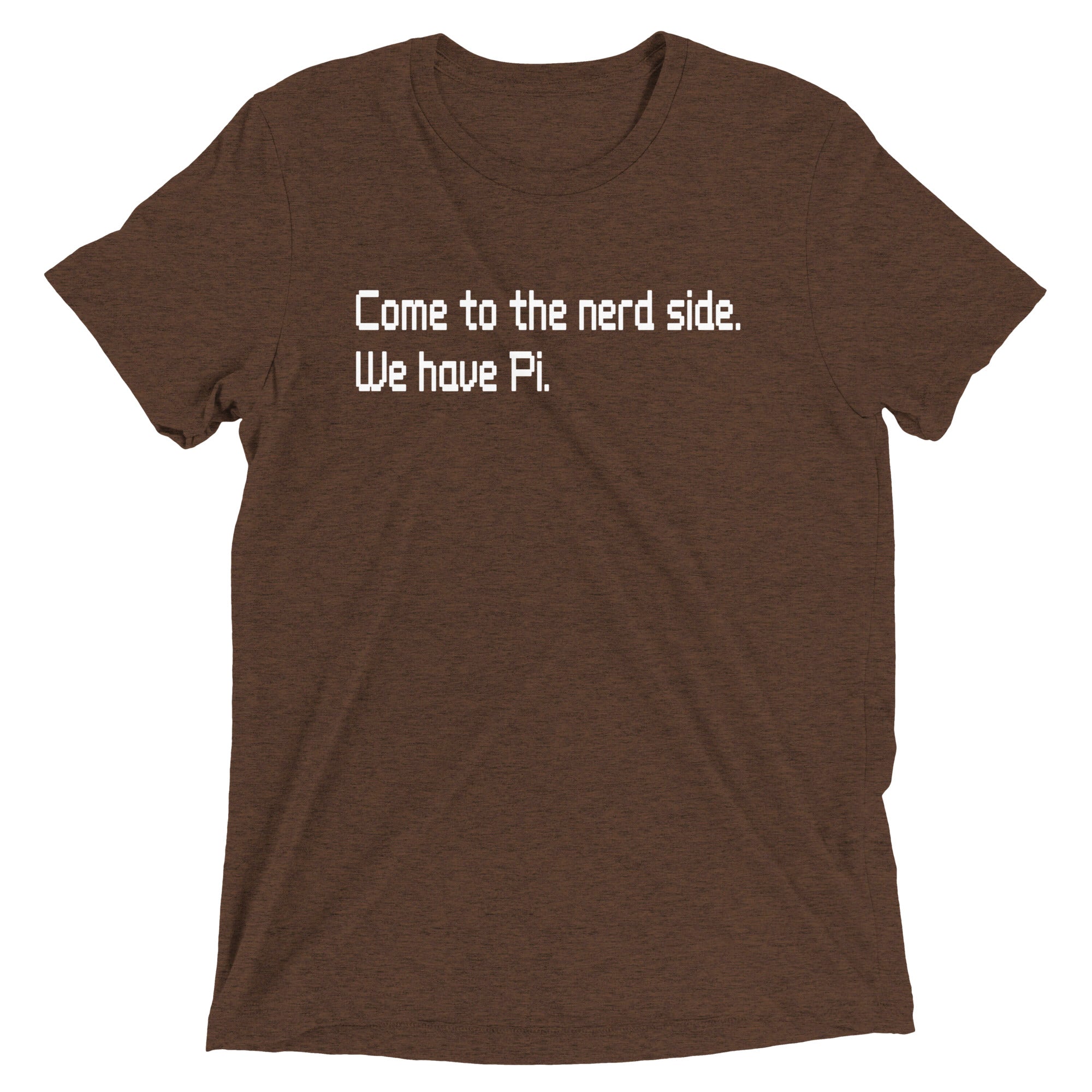 Come To The Nerd Side. We Have Pi. Men's Tri-Blend - Adult & Kids T-Shirts, Sweatshirts & Hoodies apparel design preview 1