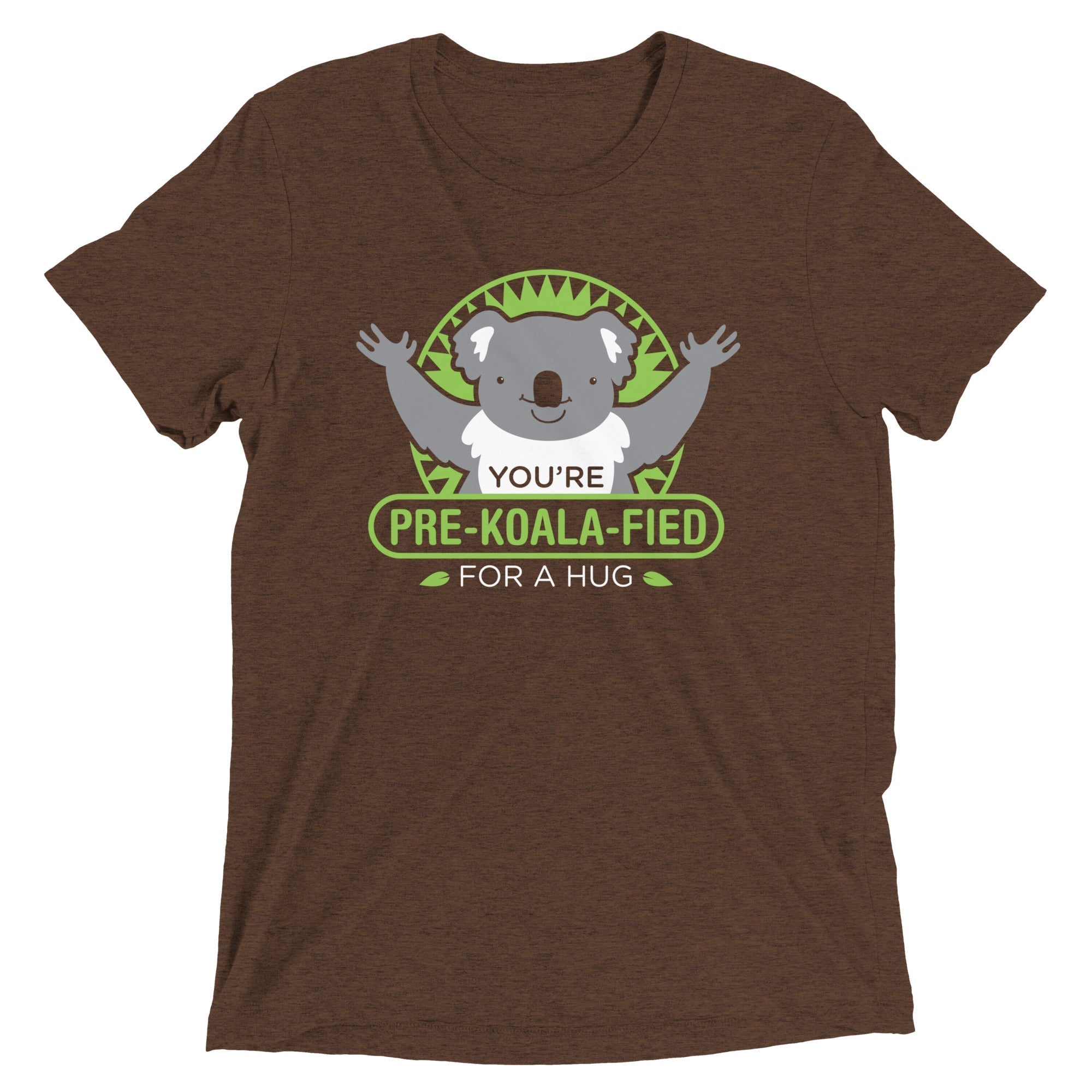 You're Pre-Koala-Fied For A Hug Men's Tri-Blend - Adult & Kids T-Shirts, Sweatshirts & Hoodies apparel design preview 1