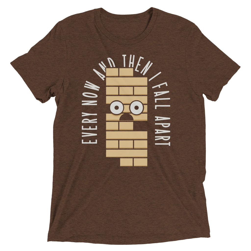 Every Now And Then I Fall Apart Men's Tri-Blend - Adult & Kids T-Shirts, Sweatshirts & Hoodies apparel design preview 1
