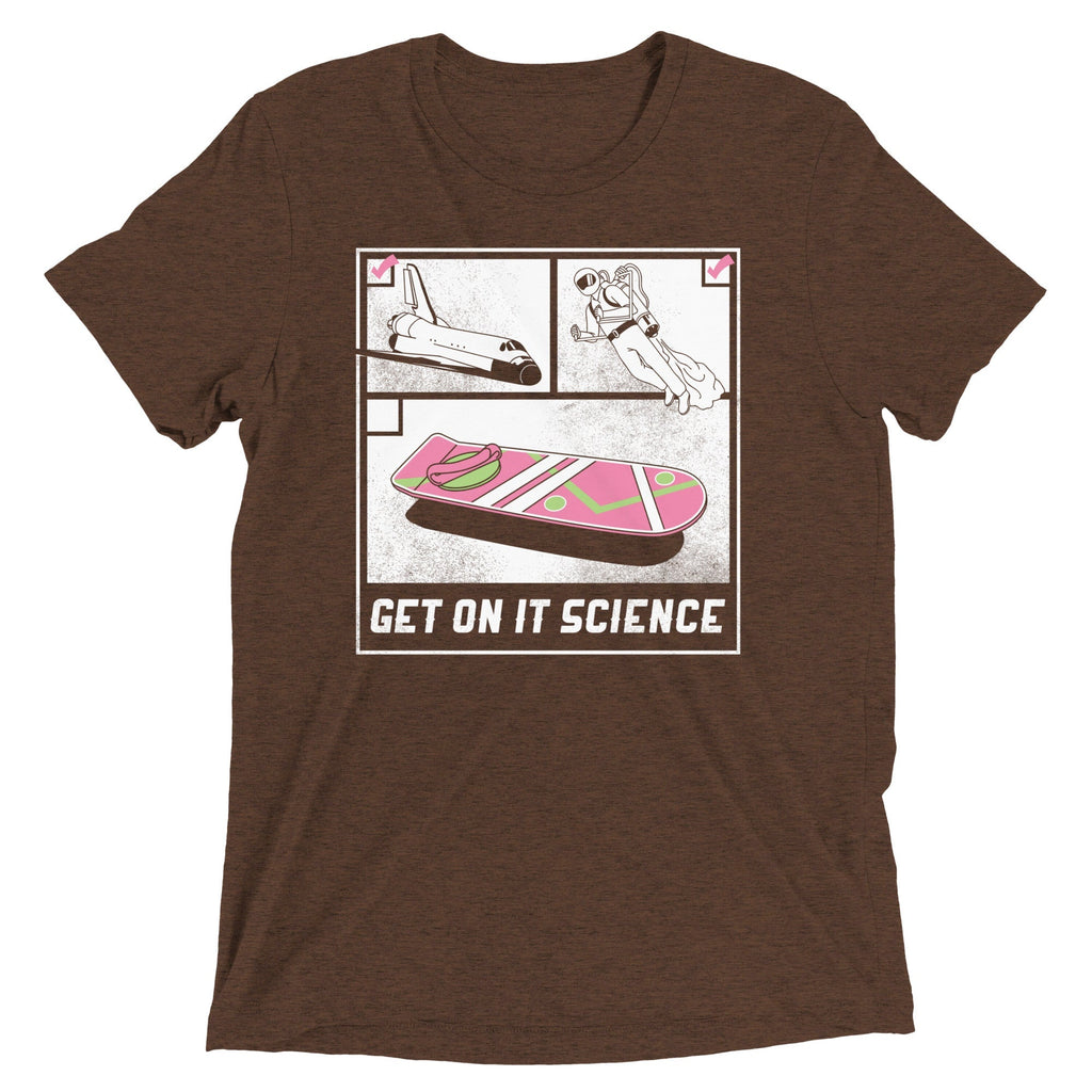 Get On It Science Men's Tri-Blend - Adult & Kids T-Shirts, Sweatshirts & Hoodies apparel design preview 1