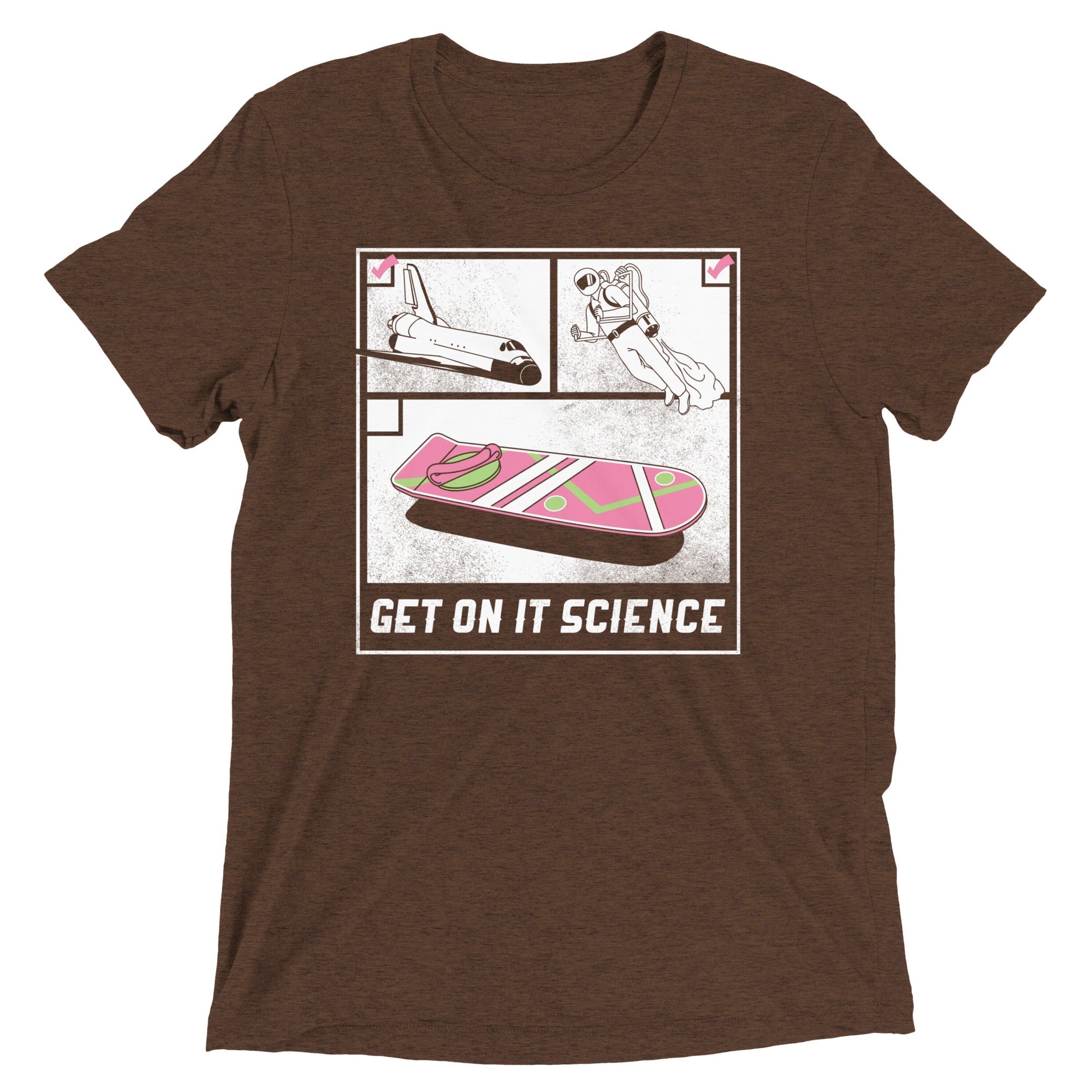 Get On It Science Men's Tri-Blend - Adult & Kids T-Shirts, Sweatshirts & Hoodies apparel design preview 1