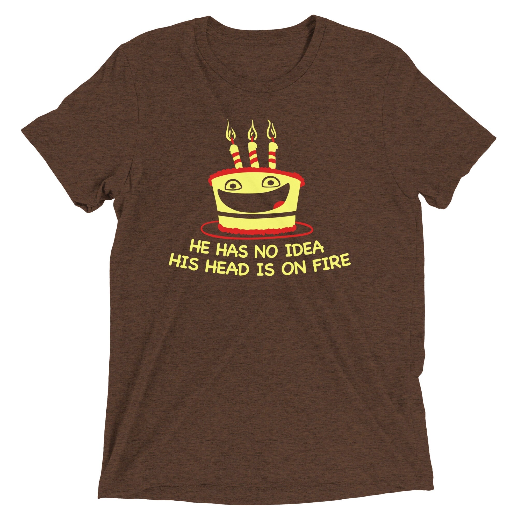 He Has No Idea His Head Is On Fire Men's Tri-Blend - Adult & Kids T-Shirts, Sweatshirts & Hoodies apparel design preview 1