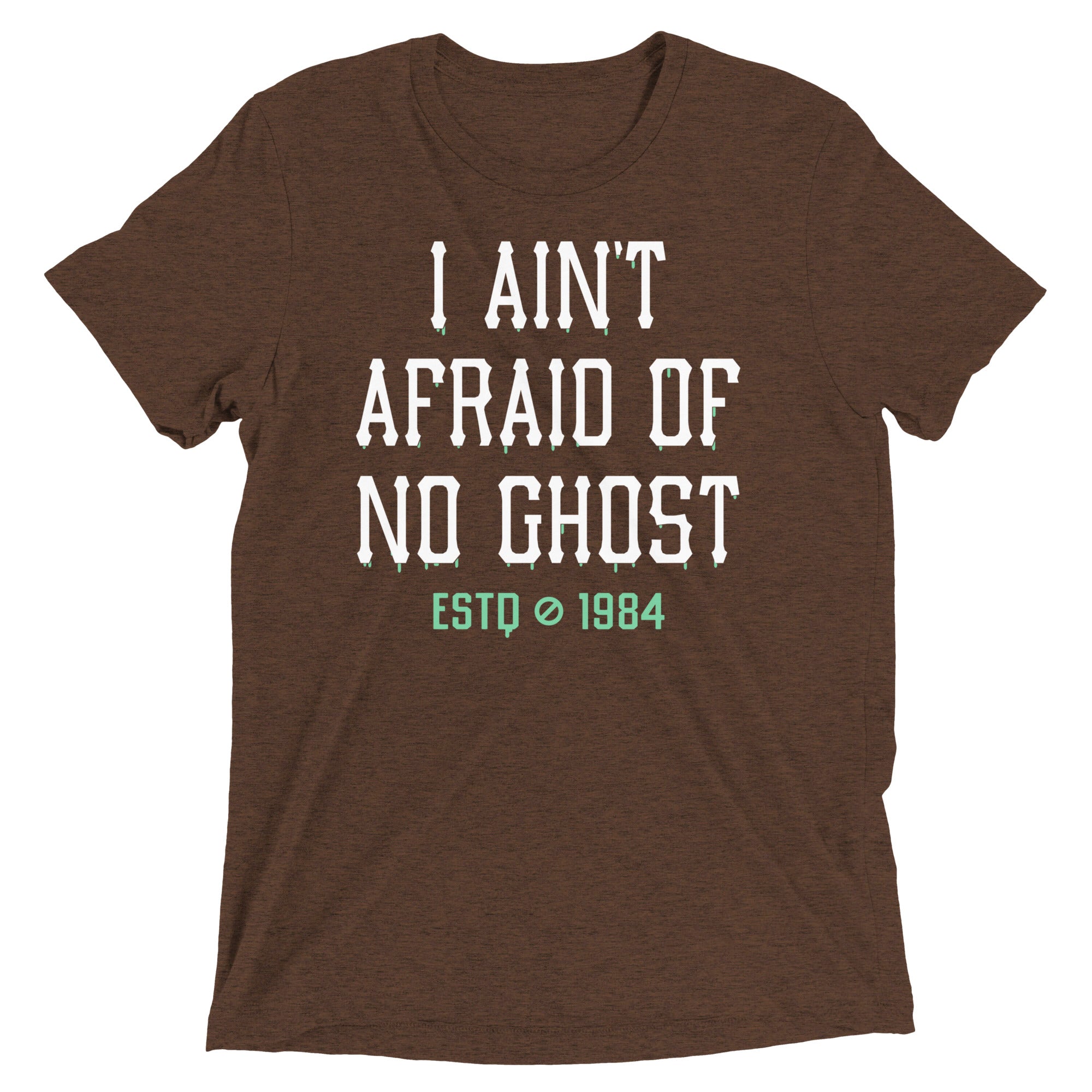I Ain't Afraid Of No Ghost Men's Tri-Blend - Adult & Kids T-Shirts, Sweatshirts & Hoodies apparel design preview 1
