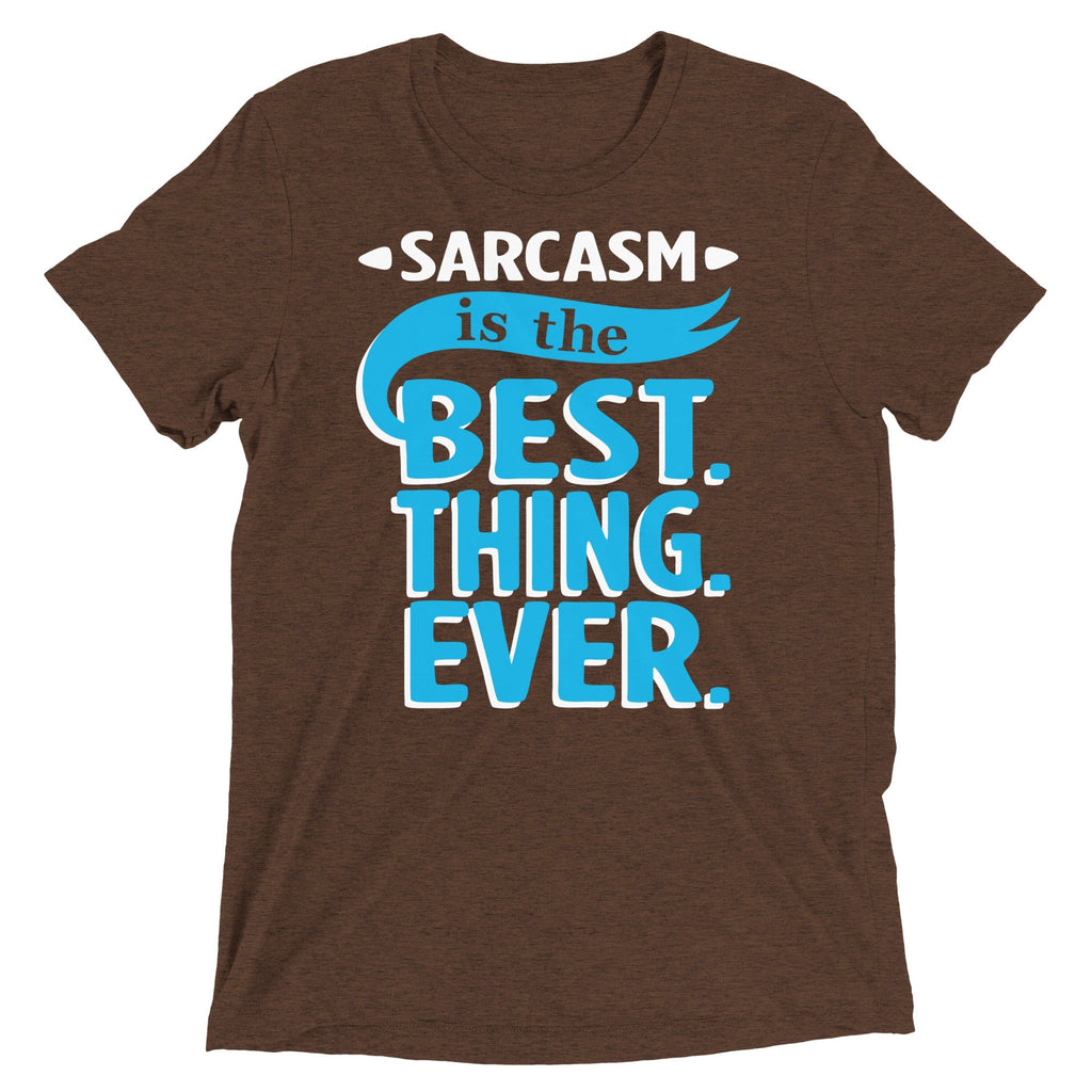 Sarcasm Is The Best Thing Men's Tri-Blend - Adult & Kids T-Shirts, Sweatshirts & Hoodies apparel design preview 1