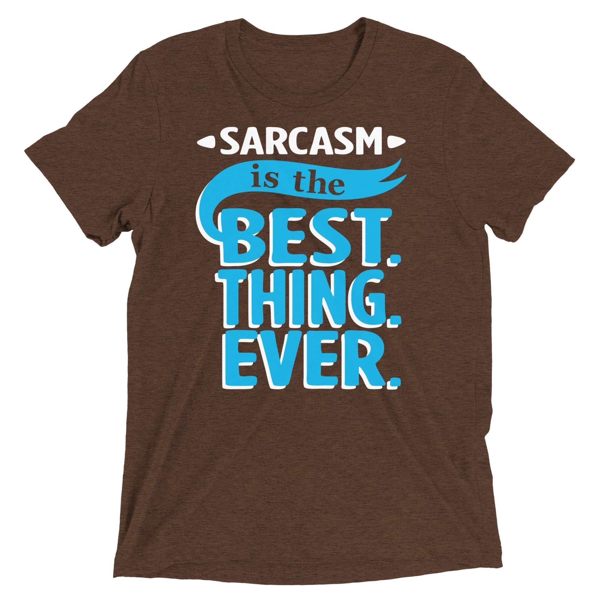 Sarcasm Is The Best Thing Men's Tri-Blend - Adult & Kids T-Shirts, Sweatshirts & Hoodies apparel design preview 1