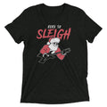 Here to Sleigh Men's Tri-Blend - Adult & Kids T-Shirts, Sweatshirts & Hoodies apparel design preview 1