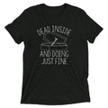 Dead Inside And Doing Fine Men's Tri-Blend - Adult & Kids T-Shirts, Sweatshirts & Hoodies apparel design preview 1