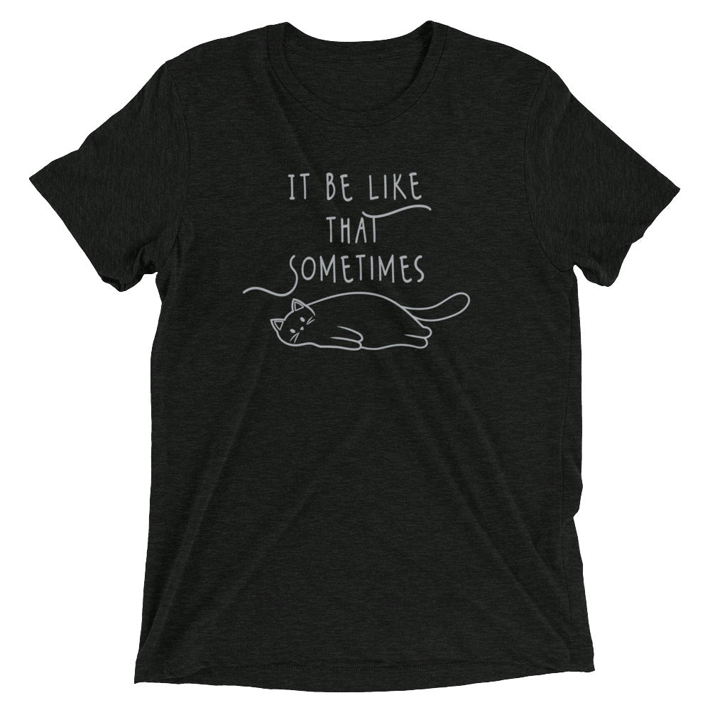 It Be Like That Sometimes Men's Tri-Blend - Adult & Kids T-Shirts, Sweatshirts & Hoodies apparel design preview 1