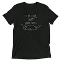 It Be Like That Sometimes Men's Tri-Blend - Adult & Kids T-Shirts, Sweatshirts & Hoodies apparel design preview 1