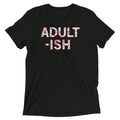 Adult-ish Men's Tri-Blend - Adult & Kids T-Shirts, Sweatshirts & Hoodies apparel design preview 1