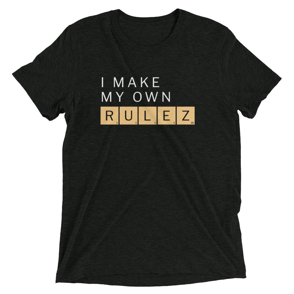 I Make My Own Rulez Men's Tri-Blend - Adult & Kids T-Shirts, Sweatshirts & Hoodies apparel design preview 1