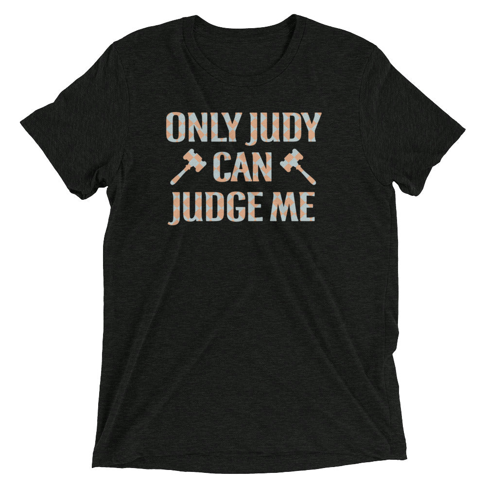 Only Judy Can Judge Me Men's Tri-Blend - Adult & Kids T-Shirts, Sweatshirts & Hoodies apparel design preview 1