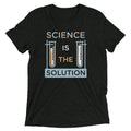 Science Is The Solution Men's Tri-Blend - Adult & Kids T-Shirts, Sweatshirts & Hoodies apparel design preview 1