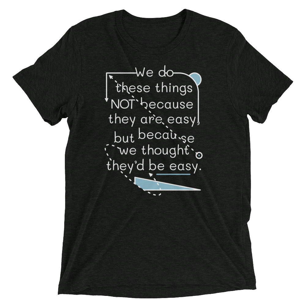 We Do These Things Not Because They Are Easy Men's - Adult & Kids T-Shirts, Sweatshirts & Hoodies apparel design preview 1