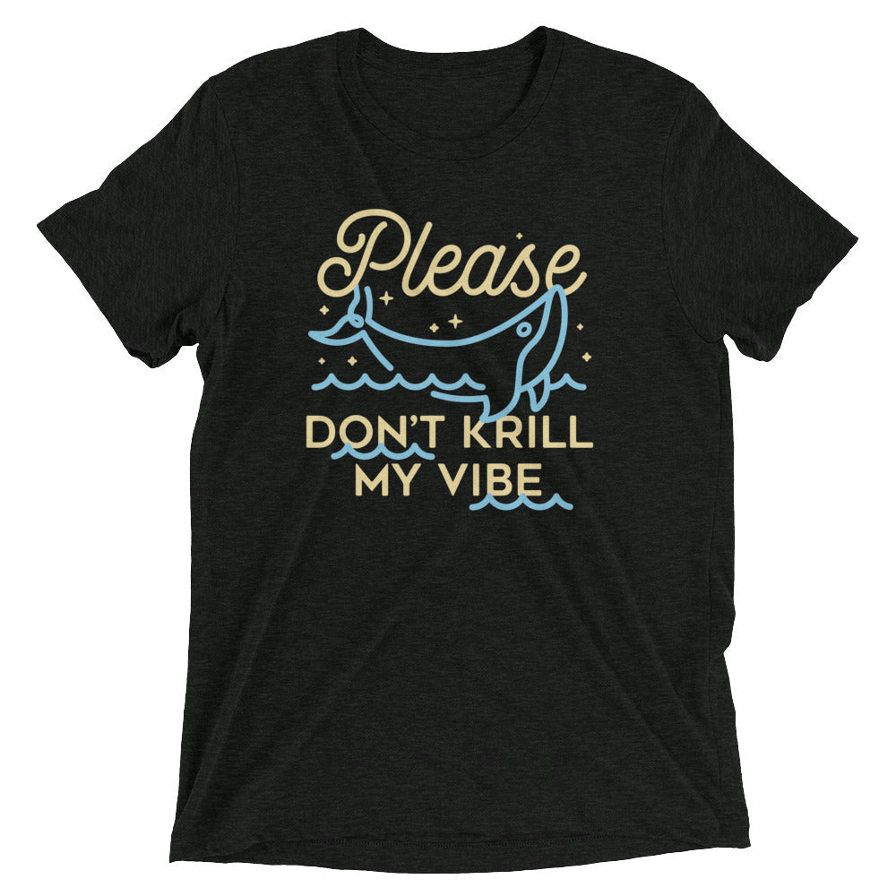 Please Don't Krill My Vibe Men's Tri-Blend - Adult & Kids T-Shirts, Sweatshirts & Hoodies apparel design preview 1