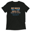 Be Nice Men's Tri-Blend - Adult & Kids T-Shirts, Sweatshirts & Hoodies apparel design preview 1