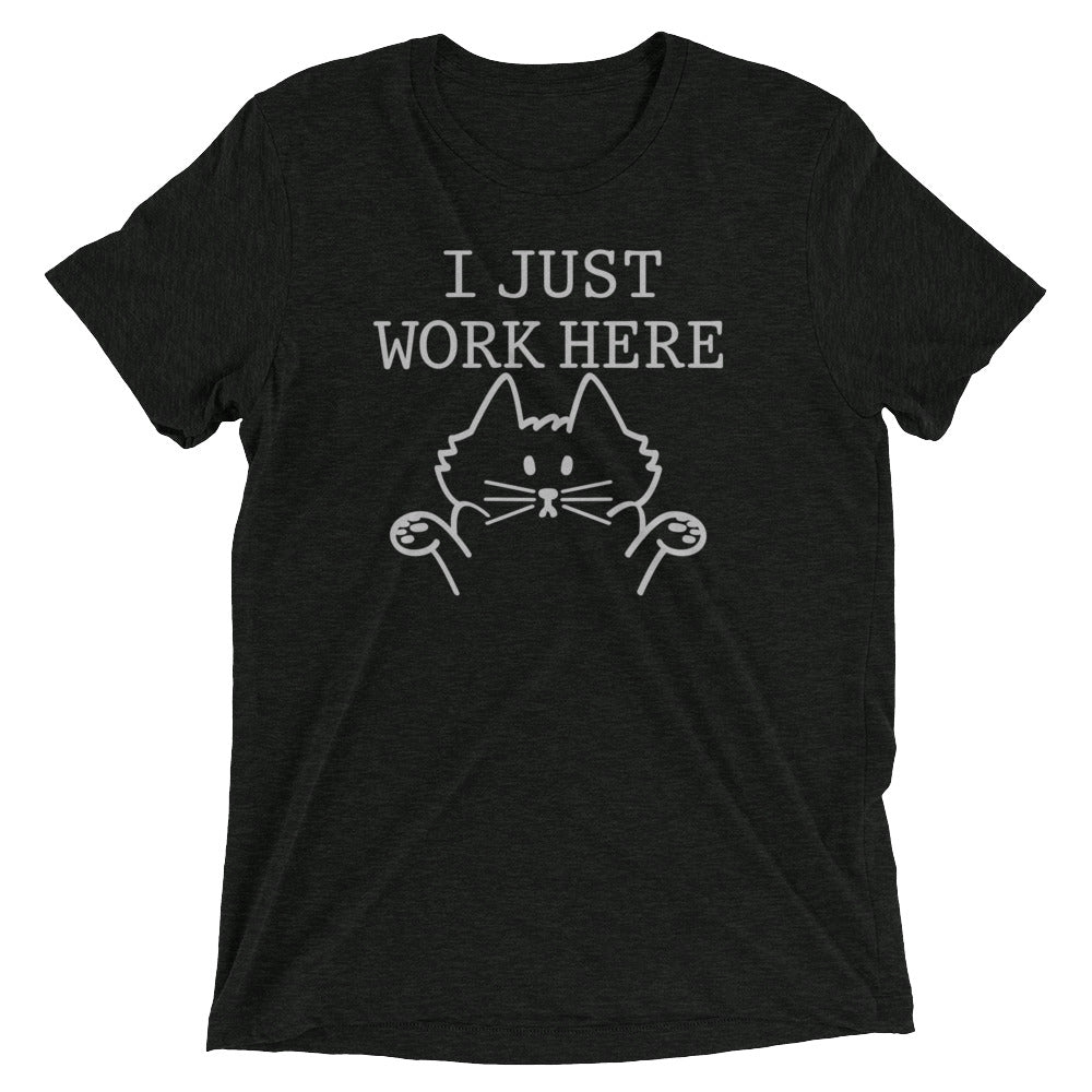 I Just Work Here Men's Tri-Blend - Adult & Kids T-Shirts, Sweatshirts & Hoodies apparel design preview 1