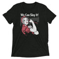 We Can Slay It! Men's Tri-Blend - Adult & Kids T-Shirts, Sweatshirts & Hoodies apparel design preview 1
