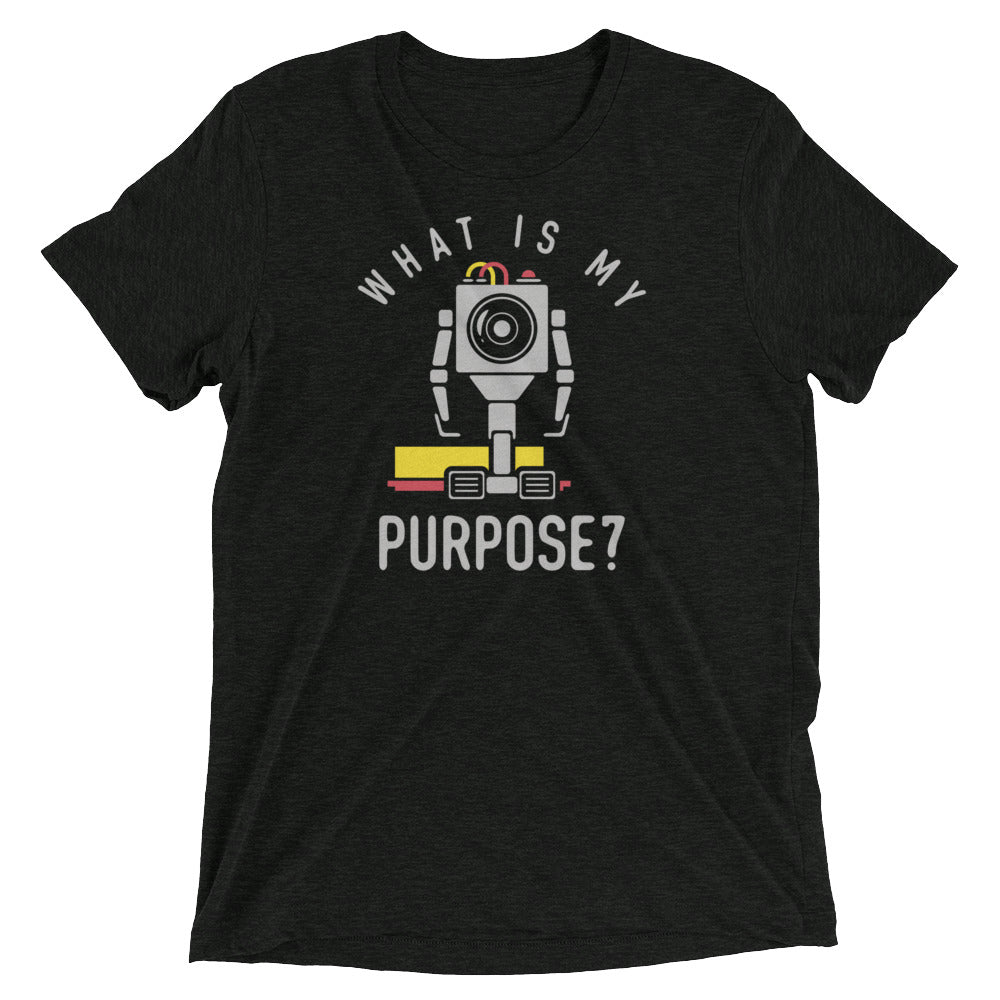 What Is My Purpose? Men's Tri-Blend - Adult & Kids T-Shirts, Sweatshirts & Hoodies apparel design preview 1
