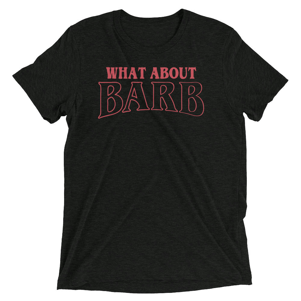 What About Barb? Men's Tri-Blend - Adult & Kids T-Shirts, Sweatshirts & Hoodies apparel design preview 1