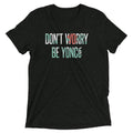 Don't Worry Be Yonce Men's Tri-Blend - Adult & Kids T-Shirts, Sweatshirts & Hoodies apparel design preview 1