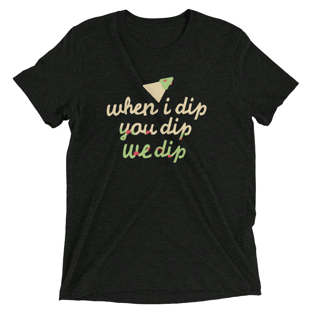 When I Dip You We Men's Tri-Blend - Adult & Kids T-Shirts, Sweatshirts & Hoodies apparel design preview 1