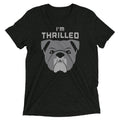 I'm Thrilled Men's Tri-Blend - Adult & Kids T-Shirts, Sweatshirts & Hoodies apparel design preview 1