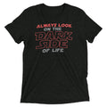 Always Look On The Dark Side Of Life Men's Tri-Blend - Adult & Kids T-Shirts, Sweatshirts & Hoodies apparel design preview 1