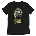 Notorious PUG Men's Tri-Blend - Adult & Kids T-Shirts, Sweatshirts & Hoodies apparel design preview 1