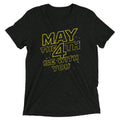 May The 4th Be With You Men's Tri-Blend - Adult & Kids T-Shirts, Sweatshirts & Hoodies apparel design preview 1