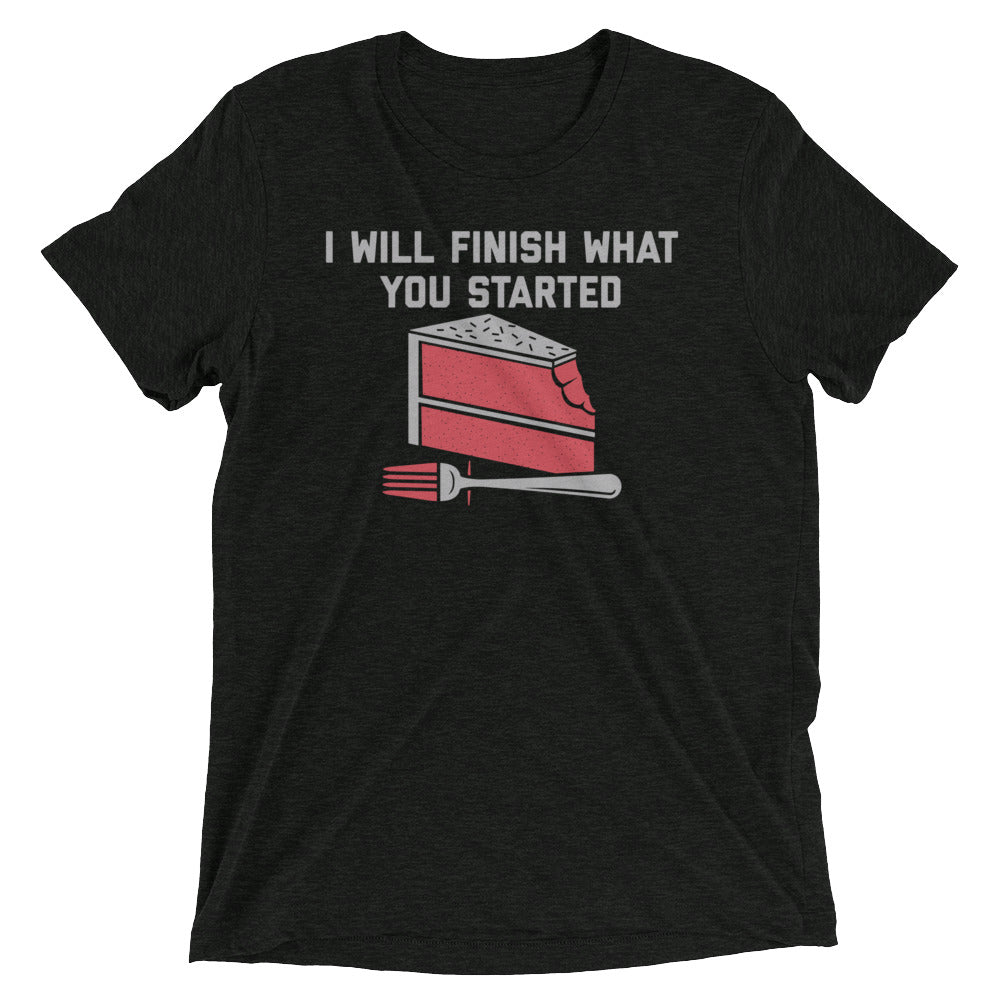 I Will Finish What You Started Men's Tri-Blend - Adult & Kids T-Shirts, Sweatshirts & Hoodies apparel design preview 1