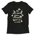 No, My Ducks Are Certainly Not In A Row Men's - Adult & Kids T-Shirts, Sweatshirts & Hoodies apparel design preview 1