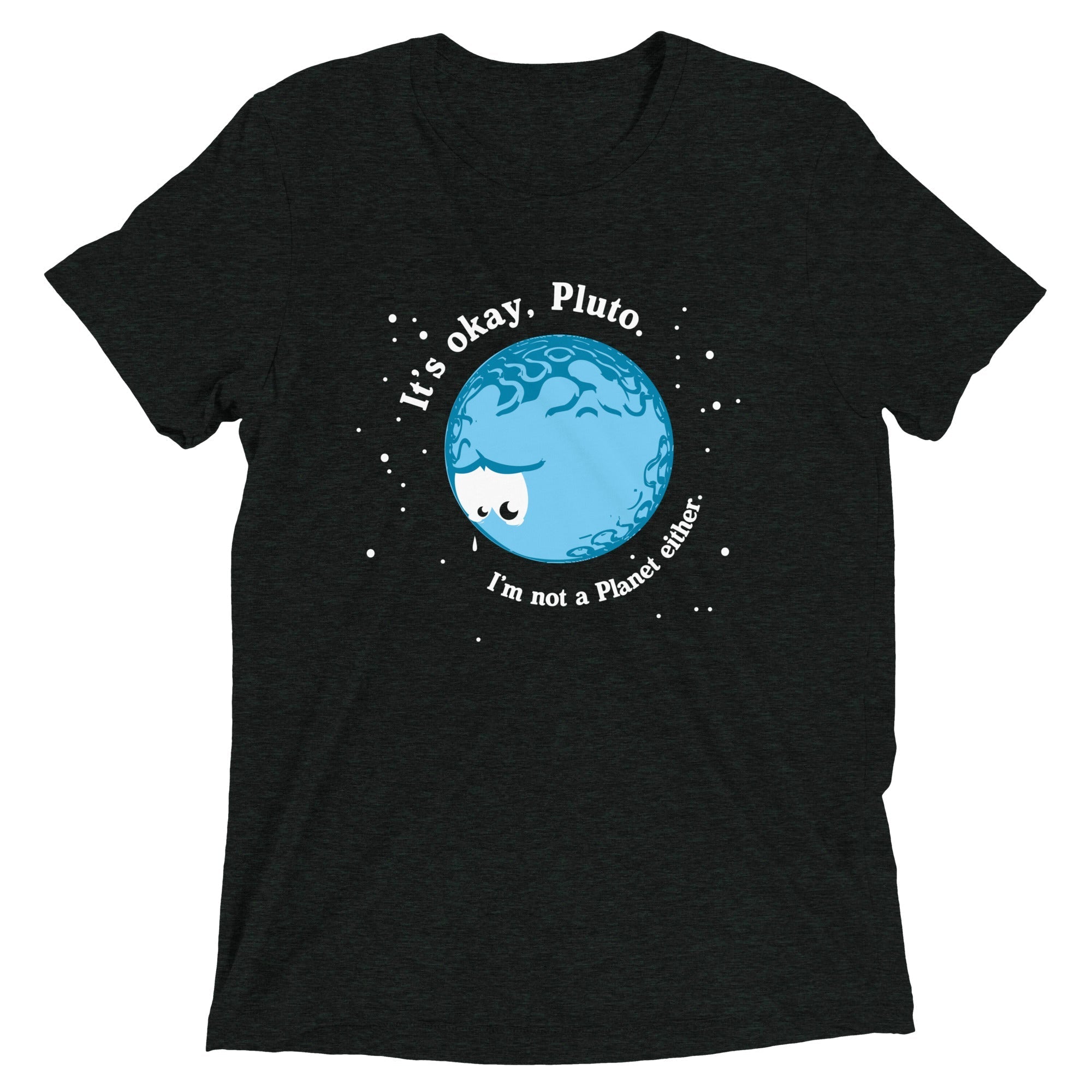 It's Okay Pluto Men's Tri-Blend - Adult & Kids T-Shirts, Sweatshirts & Hoodies apparel design preview 1
