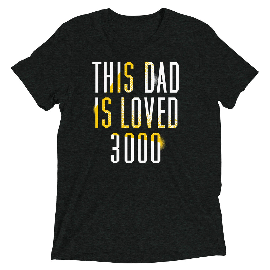 This Dad Is Loved 3000 Men's Tri-Blend - Adult & Kids T-Shirts, Sweatshirts & Hoodies apparel design preview 1