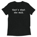 That's What She Said Men's Tri-Blend - Adult & Kids T-Shirts, Sweatshirts & Hoodies apparel design preview 1