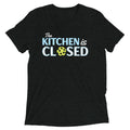 The Kitchen Is Closed Men's Tri-Blend - Adult & Kids T-Shirts, Sweatshirts & Hoodies apparel design preview 1