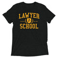 Lawyer School Men's Tri-Blend - Adult & Kids T-Shirts, Sweatshirts & Hoodies apparel design preview 1