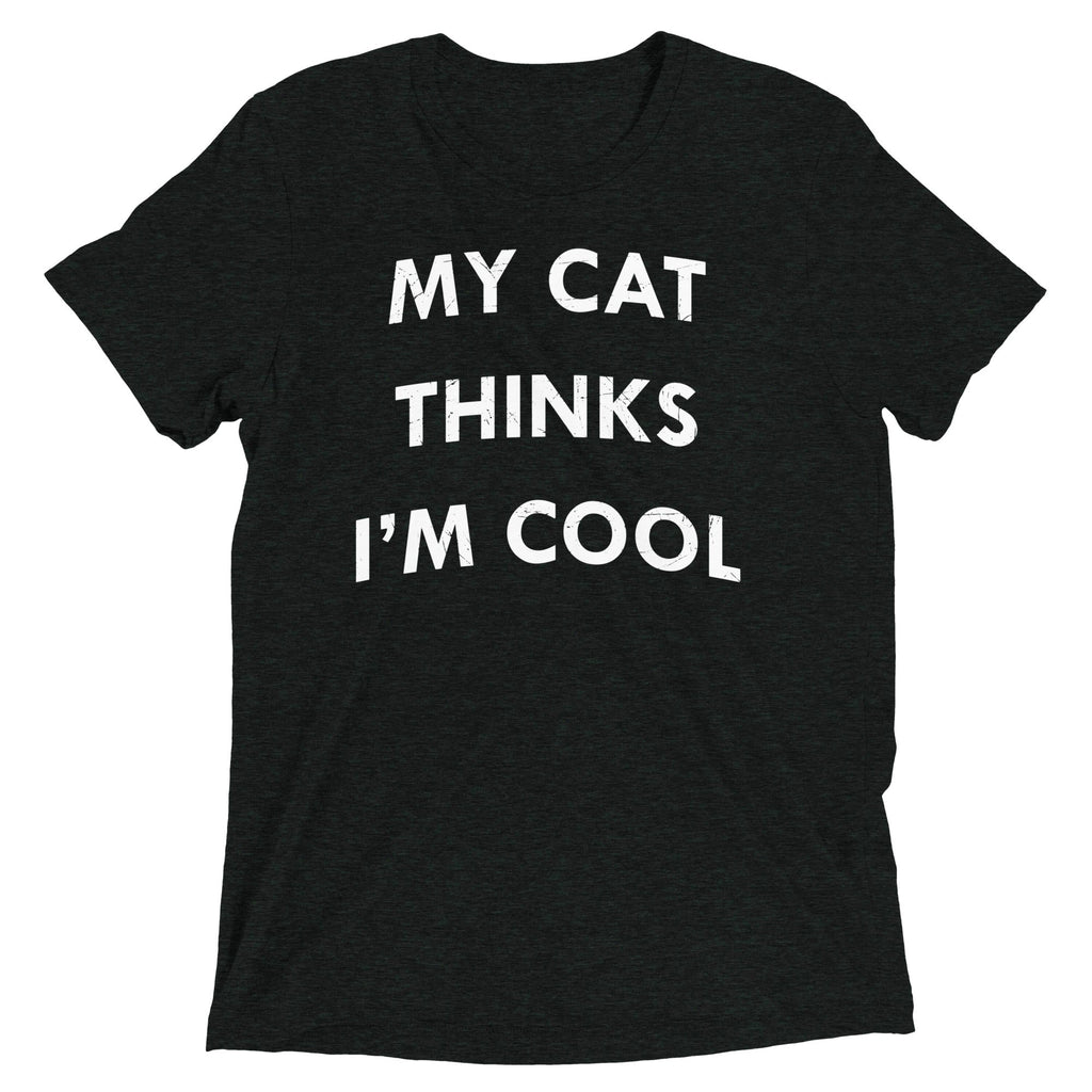 My Cat Thinks I'm Cool Men's Tri-Blend - Adult & Kids T-Shirts, Sweatshirts & Hoodies apparel design preview 1
