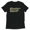 Alliteration Is Alarmingly Addictive Men's Tri-Blend - Adult & Kids T-Shirts, Sweatshirts & Hoodies apparel design preview 1
