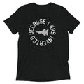 Because I Was Inverted Men's Tri-Blend - Adult & Kids T-Shirts, Sweatshirts & Hoodies apparel design preview 1
