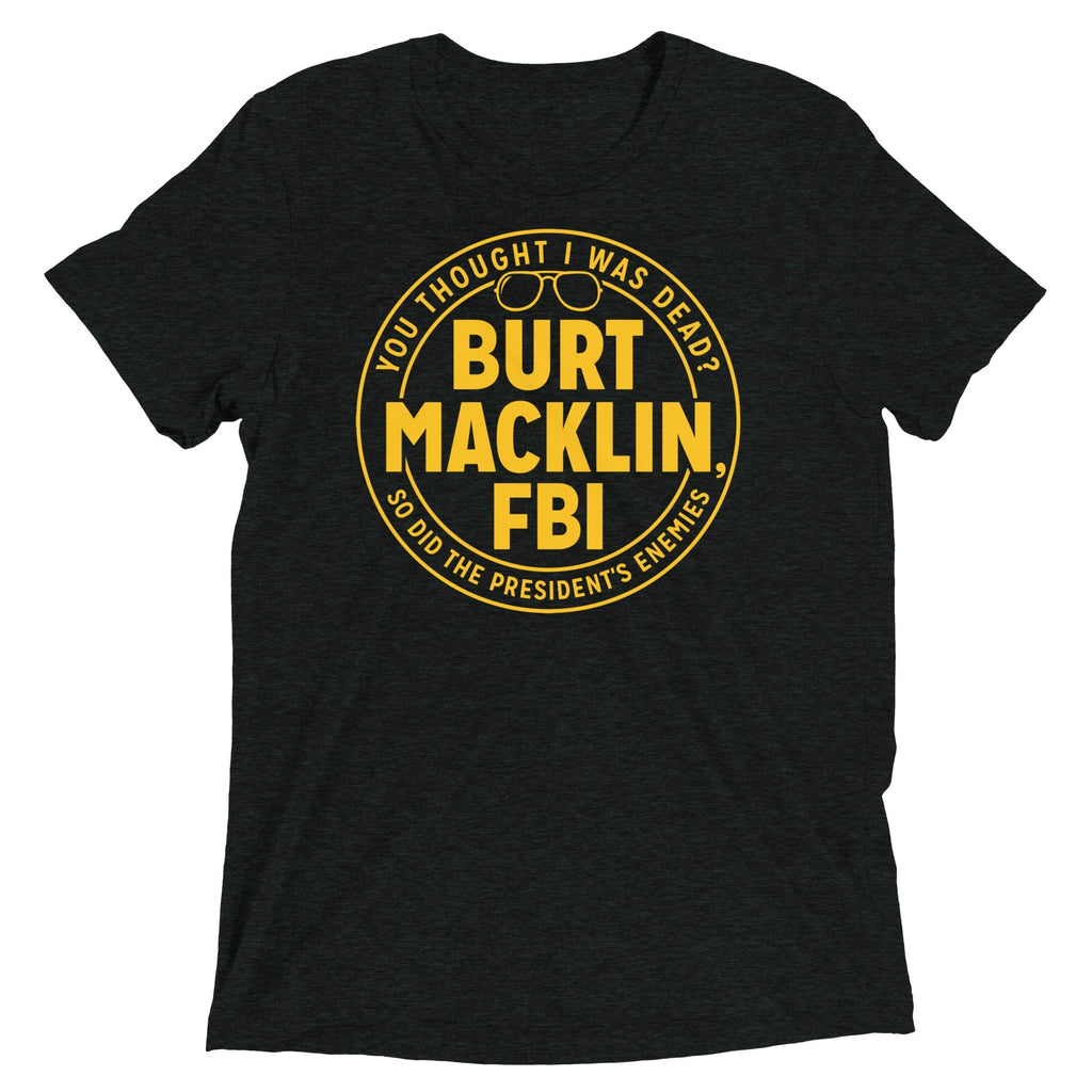 Burt Macklin, FBI Men's Tri-Blend - Adult & Kids T-Shirts, Sweatshirts & Hoodies apparel design preview 1