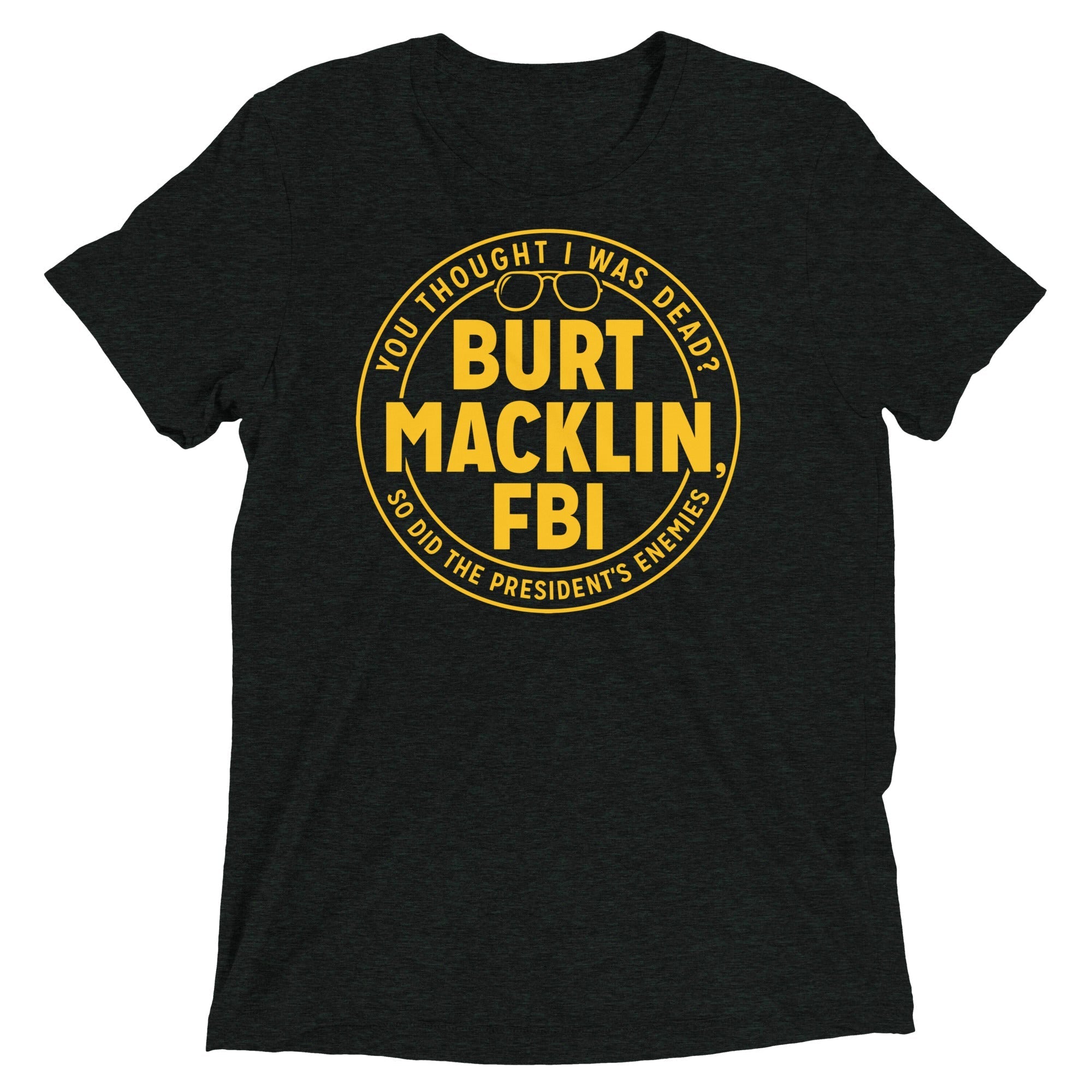Burt Macklin, FBI Men's Tri-Blend - Adult & Kids T-Shirts, Sweatshirts & Hoodies apparel design preview 1