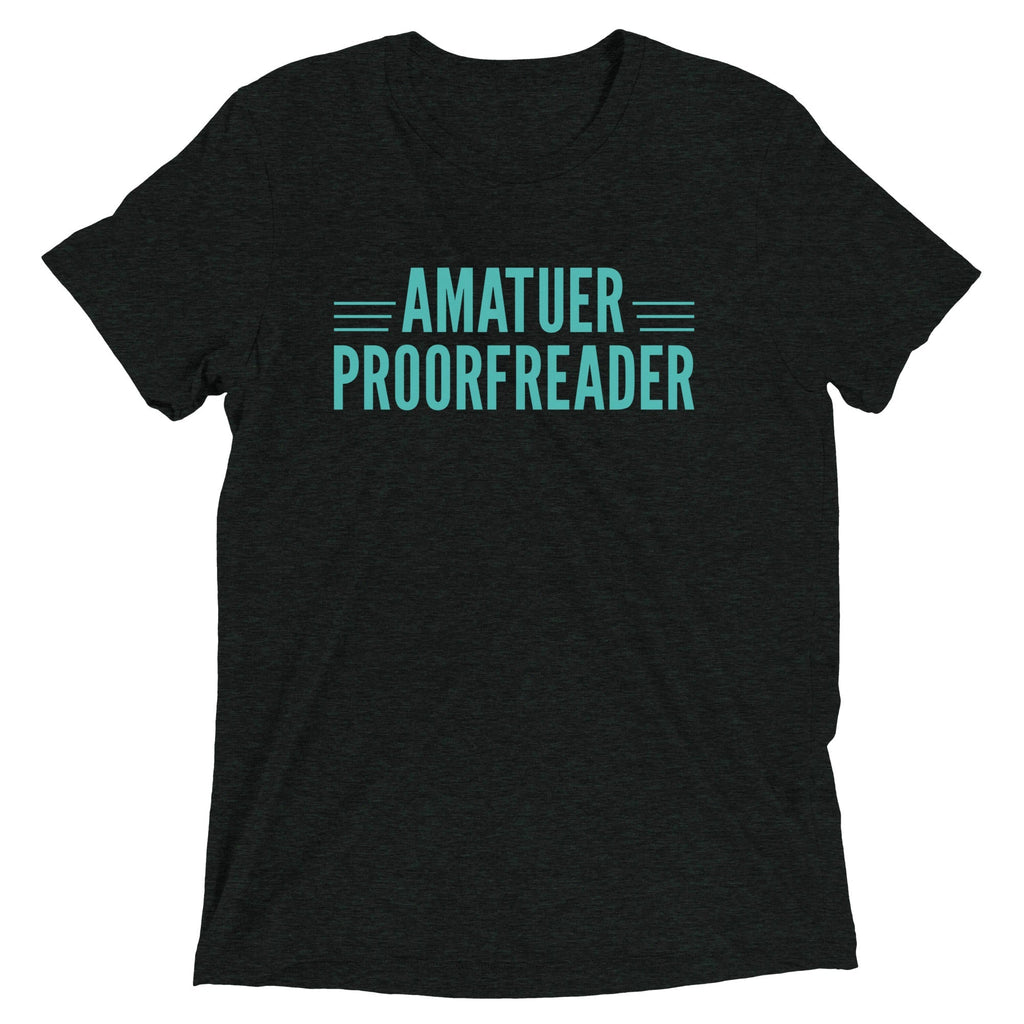 Amatuer Proorfreader Men's Tri-Blend - Adult & Kids T-Shirts, Sweatshirts & Hoodies apparel design preview 1